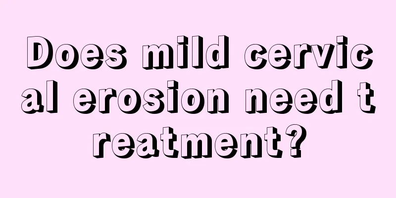 Does mild cervical erosion need treatment?