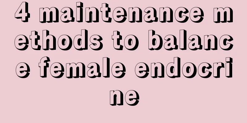 4 maintenance methods to balance female endocrine