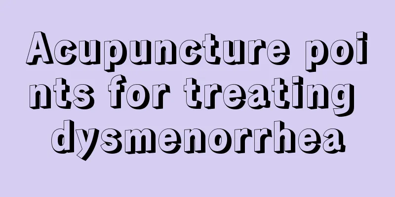 Acupuncture points for treating dysmenorrhea