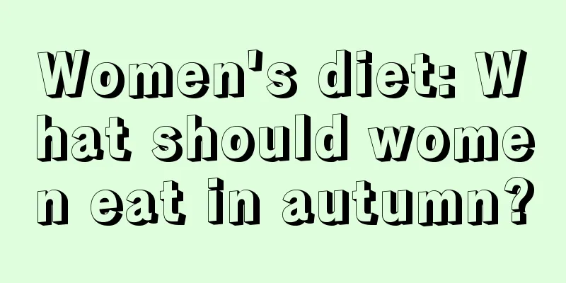 Women's diet: What should women eat in autumn?