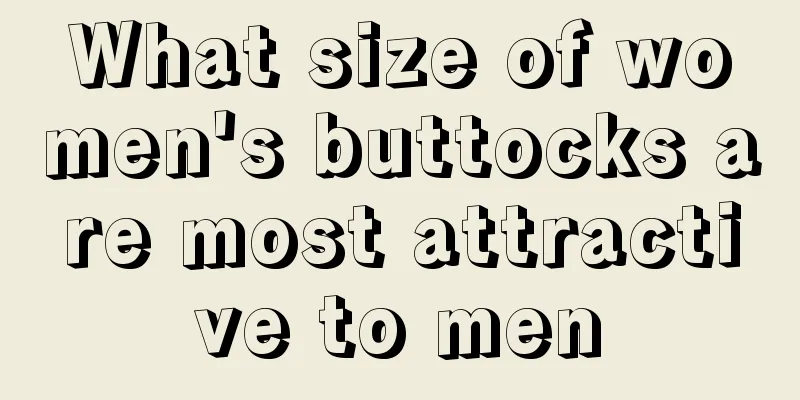 What size of women's buttocks are most attractive to men