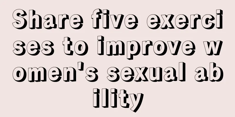 Share five exercises to improve women's sexual ability