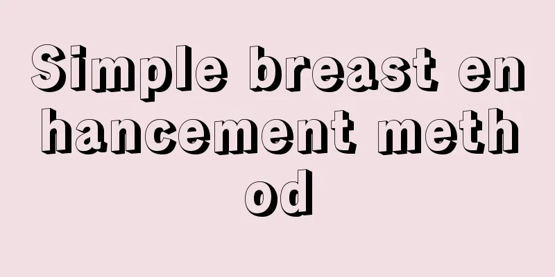 Simple breast enhancement method