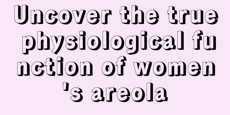 Uncover the true physiological function of women's areola