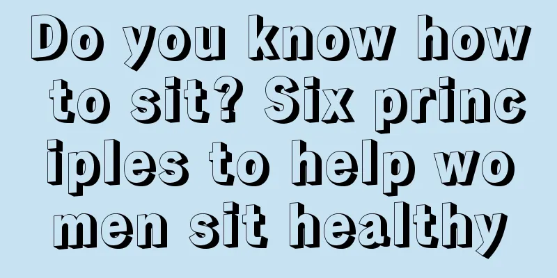 Do you know how to sit? Six principles to help women sit healthy