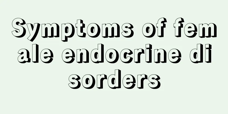 Symptoms of female endocrine disorders