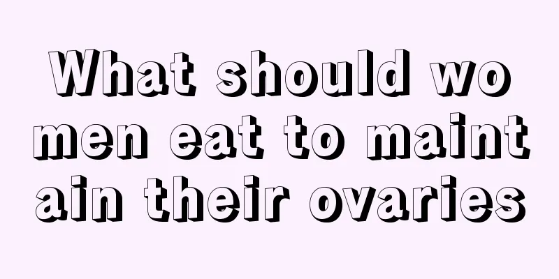 What should women eat to maintain their ovaries