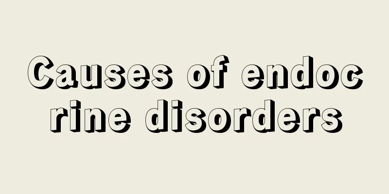 Causes of endocrine disorders