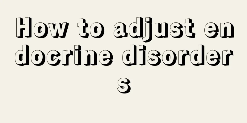 How to adjust endocrine disorders