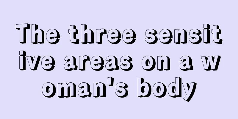 The three sensitive areas on a woman's body