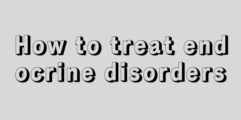 How to treat endocrine disorders