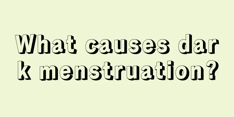 What causes dark menstruation?