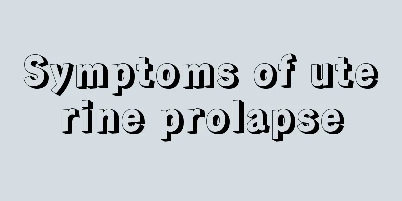 Symptoms of uterine prolapse