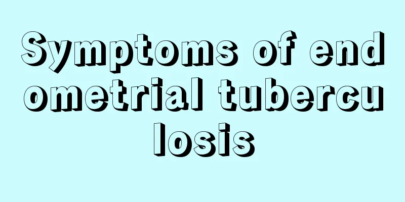 Symptoms of endometrial tuberculosis