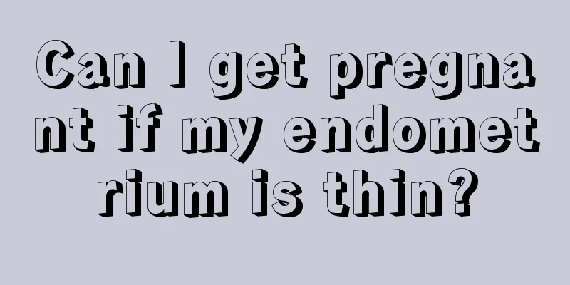 Can I get pregnant if my endometrium is thin?