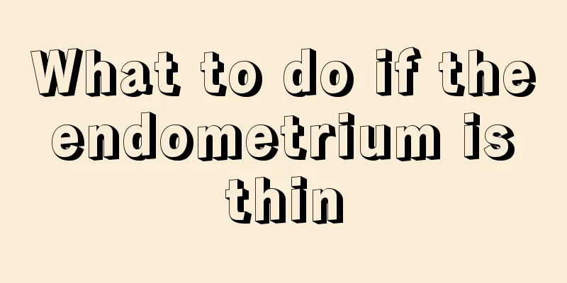 What to do if the endometrium is thin