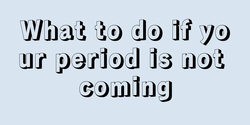 What to do if your period is not coming