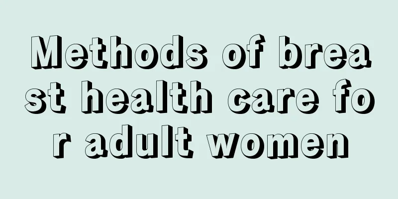 Methods of breast health care for adult women