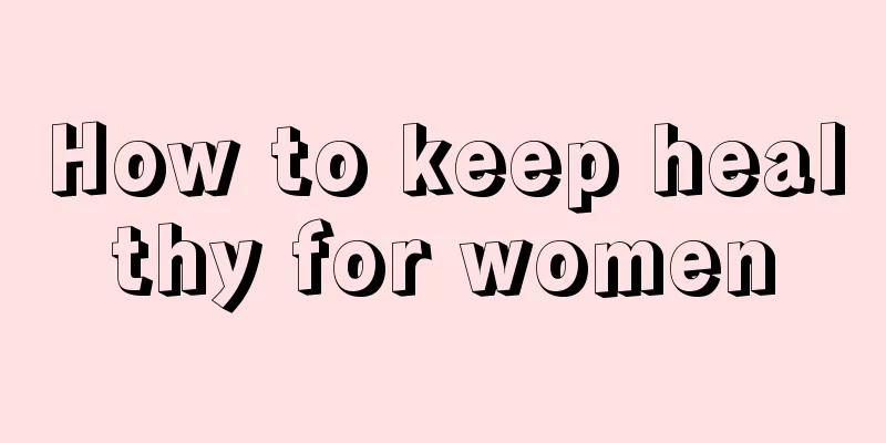 How to keep healthy for women