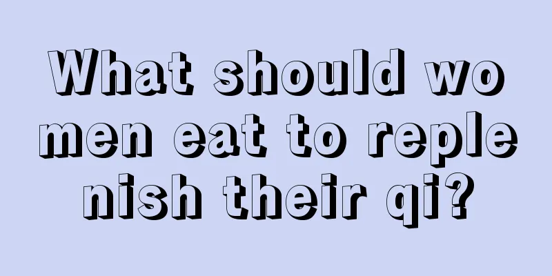 What should women eat to replenish their qi?