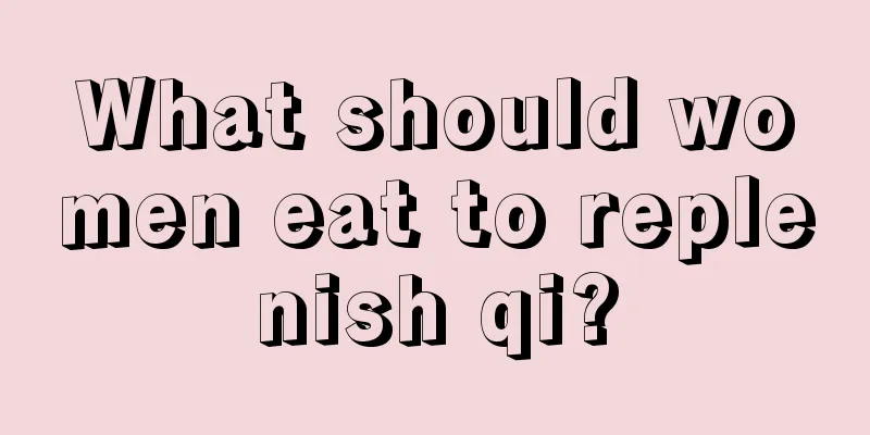 What should women eat to replenish qi?