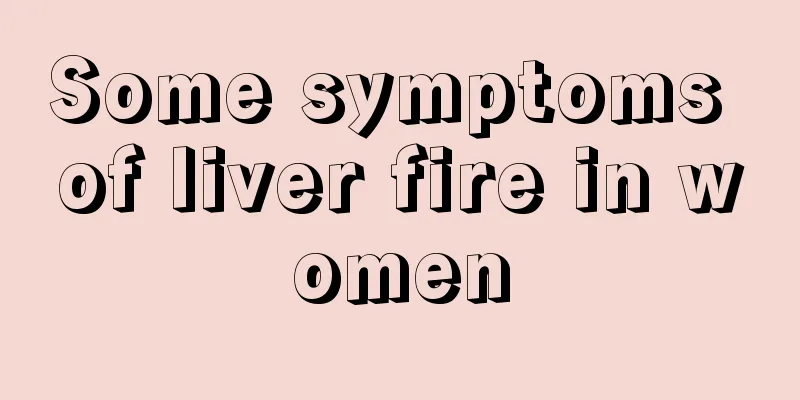 Some symptoms of liver fire in women