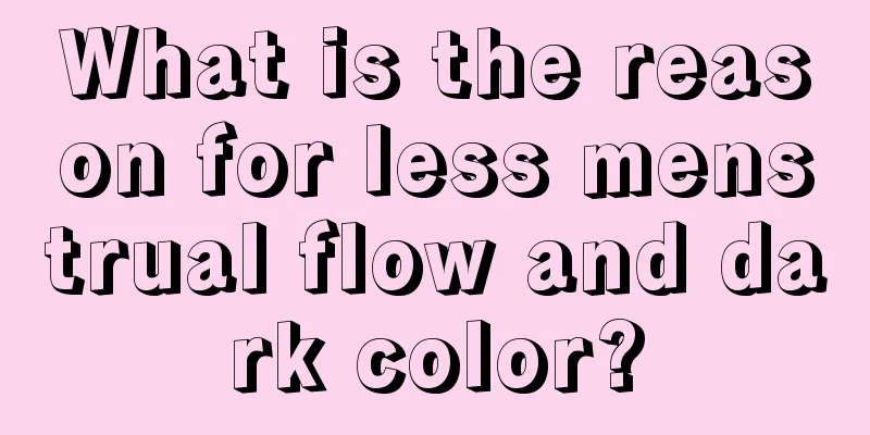 What is the reason for less menstrual flow and dark color?