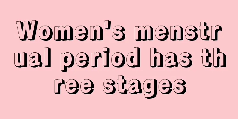 Women's menstrual period has three stages