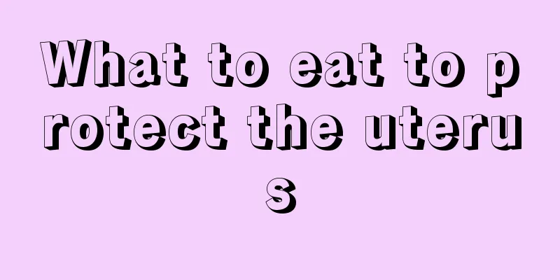 What to eat to protect the uterus