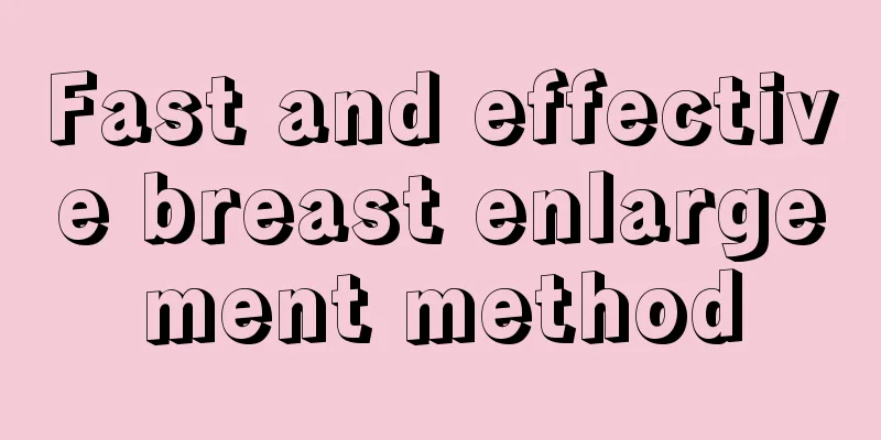 Fast and effective breast enlargement method