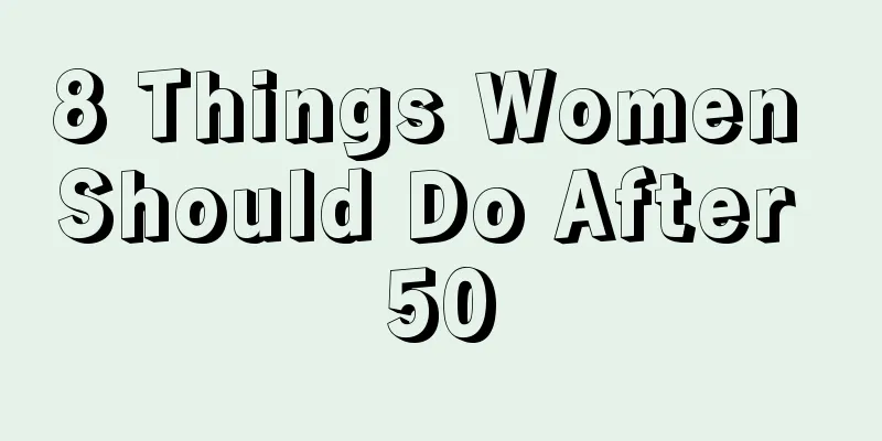 8 Things Women Should Do After 50