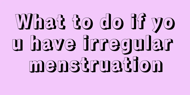 What to do if you have irregular menstruation