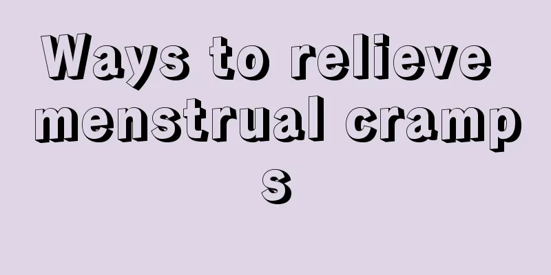 Ways to relieve menstrual cramps