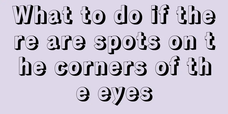 What to do if there are spots on the corners of the eyes