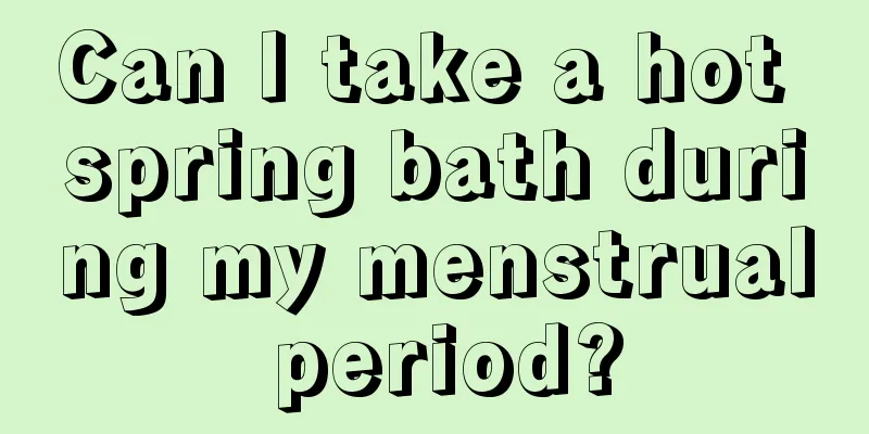 Can I take a hot spring bath during my menstrual period?