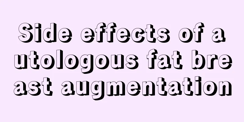 Side effects of autologous fat breast augmentation