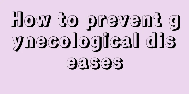 How to prevent gynecological diseases