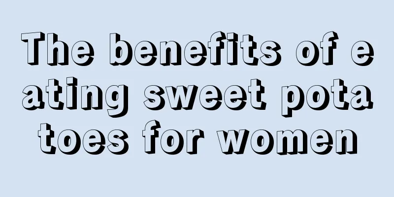 The benefits of eating sweet potatoes for women