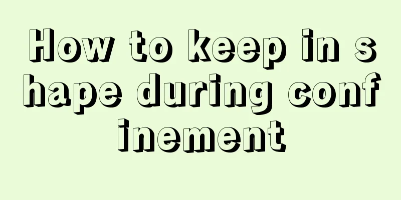 How to keep in shape during confinement