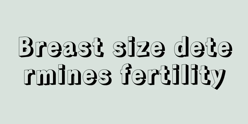 Breast size determines fertility