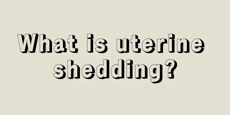 What is uterine shedding?