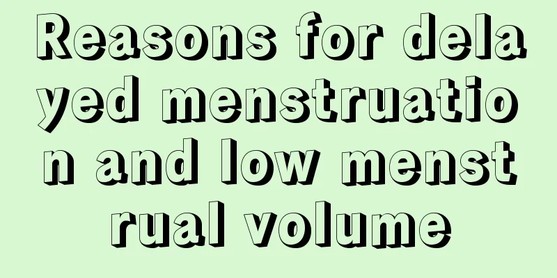 Reasons for delayed menstruation and low menstrual volume