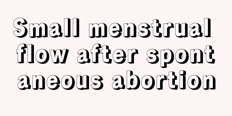 Small menstrual flow after spontaneous abortion