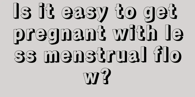 Is it easy to get pregnant with less menstrual flow?