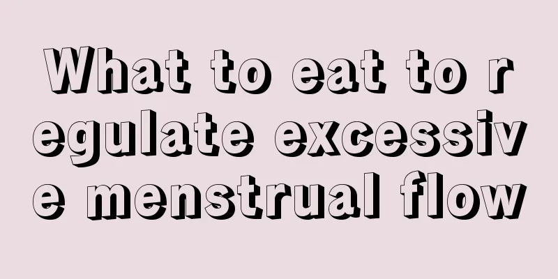 What to eat to regulate excessive menstrual flow