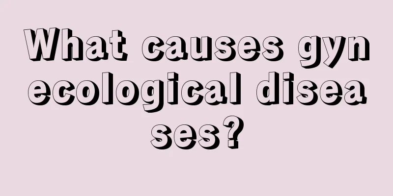 What causes gynecological diseases?