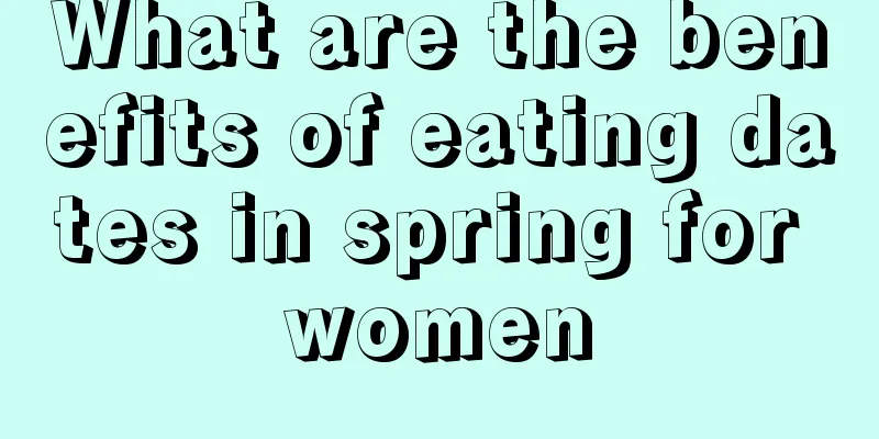 What are the benefits of eating dates in spring for women