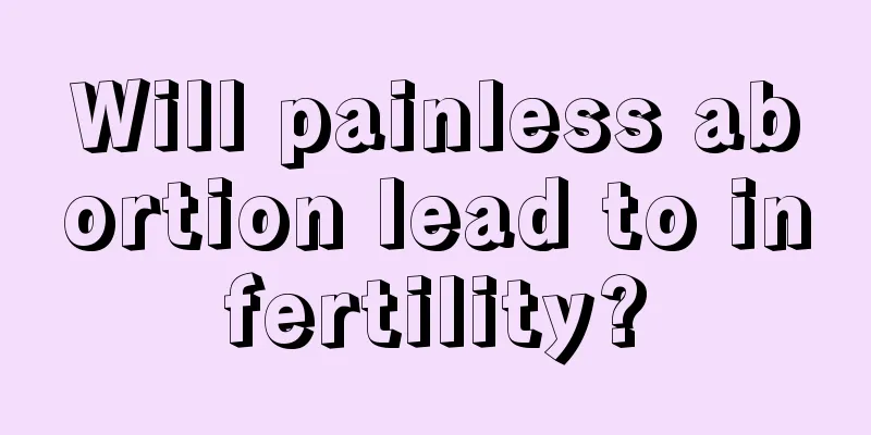 Will painless abortion lead to infertility?