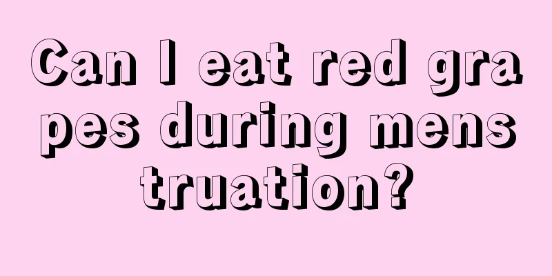 Can I eat red grapes during menstruation?