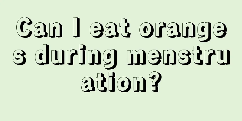 Can I eat oranges during menstruation?